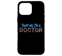 Trust Me I'm A Doctor For Doctors Graduation PhD Doctor Case for iPhone 16 Pro Max