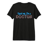 Trust Me I'm A Doctor for Doctors Graduation PhD Doctor Premium T-Shirt