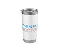 Trust Me I'm A Doctor for Doctors Graduation PhD Doctor Stainless Steel Insulated Tumbler