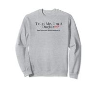 Trust Me I'm a Doctor PsyD Psychology Graduate Sweatshirt