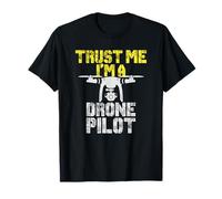Trust me I'm a Drone Pilot! | Drone and Quadcopter Pilots T-Shirt