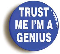 Trust Me I'm A Genius Button Badge (2inch / 50mm diameter)