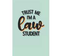Trust me I'm a law student: 6x9 Journal/ ruled notebook with funny and inspiring quotes, aesthetic gift for law students, law school ... lawyers, lawyer gifts for men and women