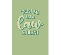 Trust me I'm a Law Student: 6x9 Journal/ ruled notebook with funny and inspiring quotes, gift for law students, law school graduates,lawyers and Attorney, lawyer gifts for men and women