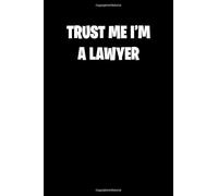 TRUST ME IM A LAWYER: 6x9 Journal lawyer notebook great gift for under 10 dollars