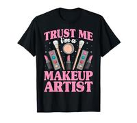 Trust Me I'm A Makeup Artist Lipstick Beauty Brushes Salon T-Shirt