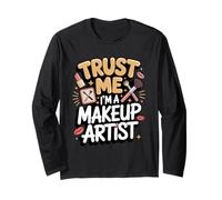 Trust Me I'm a Makeup Artist MUA Beauty Pro Long Sleeve T-Shirt