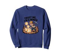 Trust me, I'm a Miner Sweatshirt