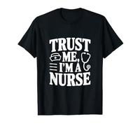 Trust Me I'm A Nurse Funny Healthcare Humor Value Graphic T-Shirt