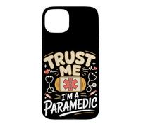 Trust Me I'm a Paramedic EMT EMS First Responder Case for iPhone 15 Plus
