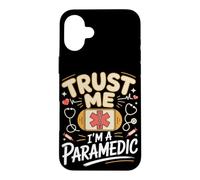 Trust Me I'm a Paramedic EMT EMS First Responder Case for iPhone 16 Plus