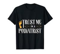 Trust Me I'm A Podiatrist Podiatry Apparel T-Shirt
