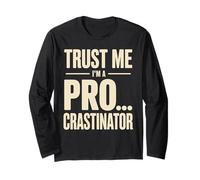 Trust Me I'm A Pro...crastinator Lazy Procrastionation - Long Sleeve T-Shirt