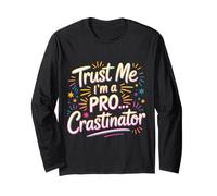 Trust Me I'm A Pro...crastinator Lazy Procrastionation |- Long Sleeve T-Shirt