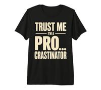 Trust Me I'm A Pro...crastinator Lazy Procrastionation - Premium T-Shirt
