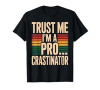 Trust Me I'm A Pro...crastinator Lazy Procrastionation T-Shirt