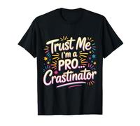 Trust Me I'm A Pro...crastinator Lazy Procrastionation |- T-Shirt