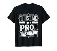 Trust Me I'm A Pro...crastinator Lazy Procrastionation - T-Shirt