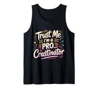 Trust Me I'm A Pro...crastinator Lazy Procrastionation |- Tank Top