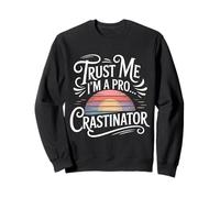 Trust Me I'm A Pro...crastinator - Sweatshirt
