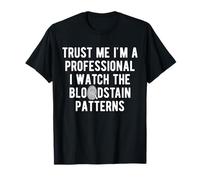 Trust Me Im A Professional I Watch The Bloodstrain T-Shirt