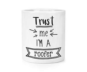 Trust Me I'm A Roofer Makeup Brush Pencil Pot
