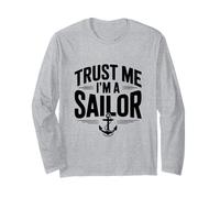 Trust Me I'm A Sailor Nautical Funny Sailor Humor Long Sleeve T-Shirt
