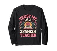 Trust me I'm a Spanish Teacher Long Sleeve T-Shirt