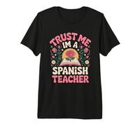 Trust me I'm a Spanish Teacher Premium T-Shirt