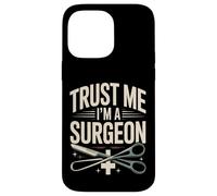 Trust Me I'm A Surgeon Funny Surgery Doctor Case for iPhone 14 Pro Max
