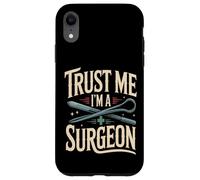 Trust Me I'm A Surgeon Funny Surgery Doctor Case for iPhone XR