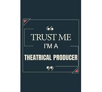 Trust Me I'm A Theatrical Producer: Blank Lined Journal Notebook gift For Theatrical Producer