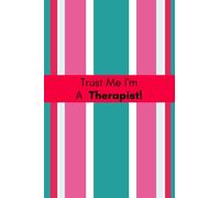 Trust Me I'm A Therapist: Humorous Appreciation Gift | Journal, Exercise Book, Jotter, Ruled Notebook, Planner, Composition Book, Memory Book To Write ... & Lined Pages: Volume 24 (Laughter & Jokes)