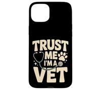 Trust Me I'm A Vet Funny Veterinary Quote Case for iPhone 15 Plus