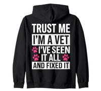 Trust Me I'm A Vet I've Seen It All And Fixed It Zip Hoodie