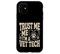 Trust Me I'm A Vet Tech Funny Veterinary Quote Case for iPhone 11