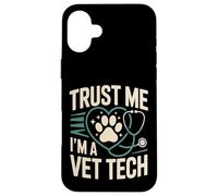 Trust Me I'm A Vet Tech Funny Veterinary Quote Case for iPhone 16 Plus