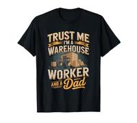 Trust Me I'm A Warehouse Worker and A Dad Fathers Day T-Shirt