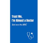 Trust Me, I'm Almost a Doctor (God Save the NHS): A Cheeky Med School Journal Packed with Jokes for Future Doctors