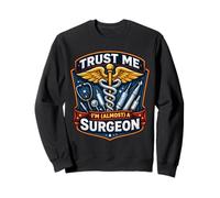 Trust Me I'm Almost A Surgeon Graduation New Surgery Doctor Sweatshirt