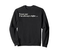 Trust Me - I'm Always Right Sweatshirt, Adult Unisex, Black, Large