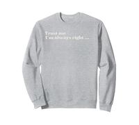 Trust Me - I'm Always Right Sweatshirt, Adult Unisex, Heather Grey, XX-Large