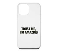 Trust Me, I'm Amazing, Funny, Hilarious Case for iPhone 12 mini