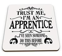 Trust Me I'm an Apprentice I've Seen Someone Do This Before Novelty Glossy Coaster