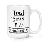 Trust Me I'm an Engineer 15oz Large Mug Cup