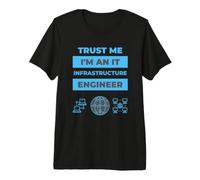 Trust me, I'm an IT Infrastructure Engineer Premium T-Shirt