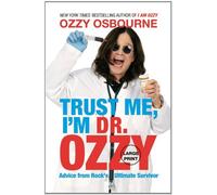 Trust Me, I'm Dr. Ozzy: Advice from Rock's Ultimate Survivor (Large type / large print Edition)