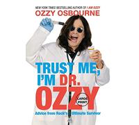 Trust Me, I'm Dr. Ozzy: Advice from Rock's Ultimate Survivor (Large type / large print Edition)