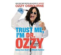 [(Trust Me, I'm Dr. Ozzy: Advice from Rock's Ultimate Survivor (Large Type / Large Print Edition))] [Author: Ozzy Osbourne] published on (October, 2011)