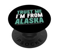 Trust me im from Alaska PopSockets Adhesive PopGrip